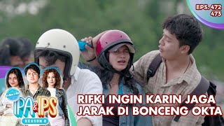 Rifki Ingin Karin Jaga Jarak Di Bonceng Okta - Mantan Ipa & Ips | Eps. 472 - 473 | Part (2/6)