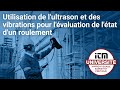 Webinaire utilisation de lultrason et des vibrations pour lvaluation de ltat dun roulement