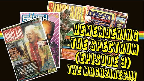 Remembering The Spectrum Ep 3 - The Magazines! Your Sinclair | Crash | Sinclair User | Mean Machines