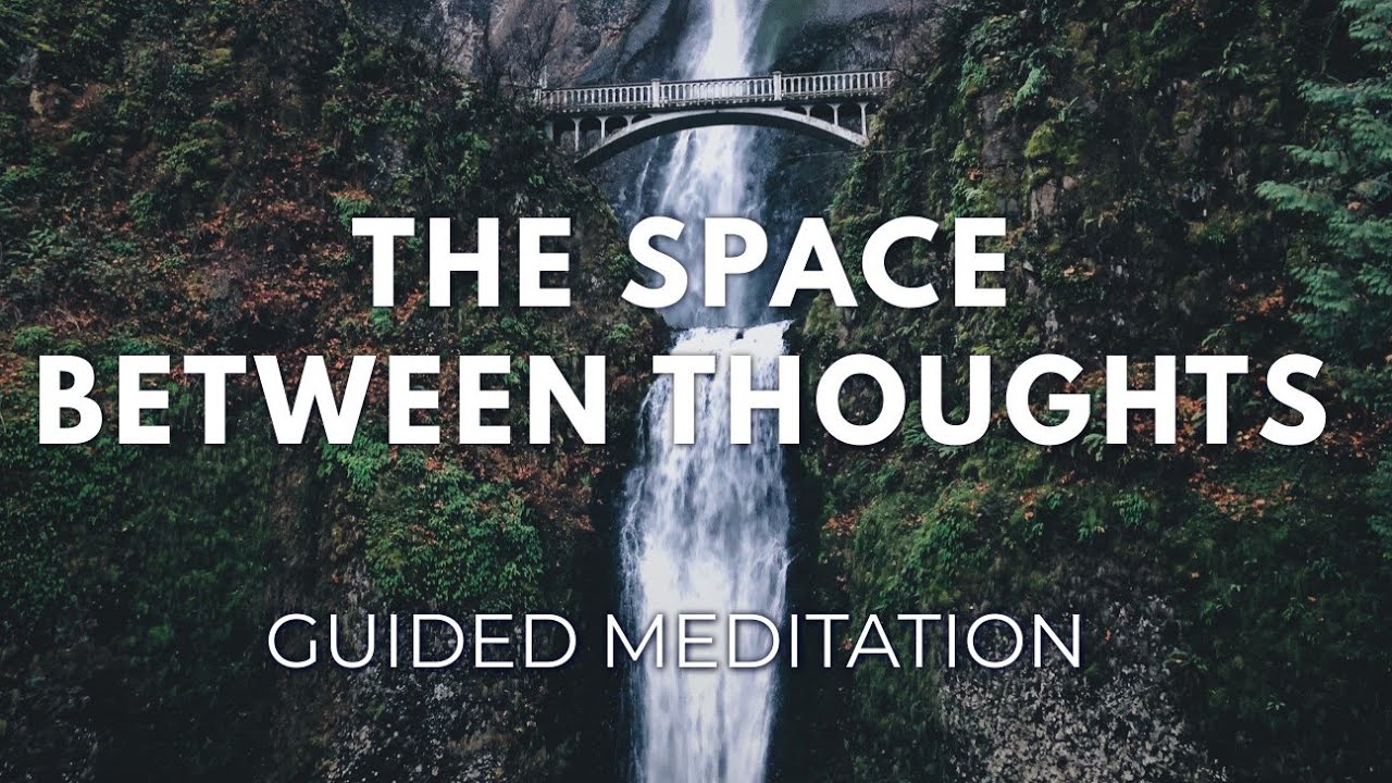 The Space Between Thoughts - Guided Meditation