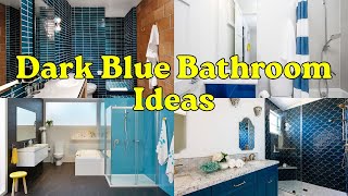 Small Dark Blue Bathroom Decor Ideas That Bring Calm Luxury to Compact Spaces