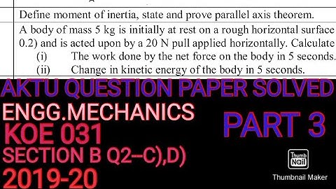 #AKTUSOLVEDPAPER#ENGINEERINGMECHANICS#2019-2020#SEM3#SUBJECTCODE#KOE031#PART3#SECTIONB#QUESTION#2c,d