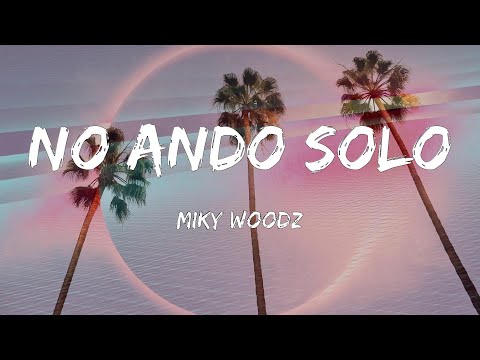 Miky Woodz - No Ando Solo 0💔 (Letras)