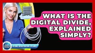 Famous What Is The Digital Divide, Explained Simply? - Internet Infrastructure Explained Net Worth