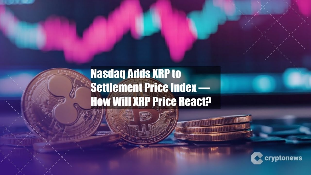 Nasdaq Adds XRP to Settlement Price Index — How Will XRP Price - YouTube
