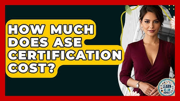 How Much Does ASE Certification Cost? - Learn As An Adult