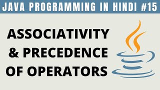 Java Associativity and Precedence of Operators in Hindi - Tutorial #15