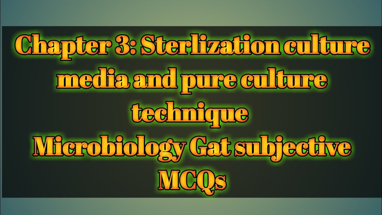 Lecture 3A Sterilization, Culture media and pure culture technique