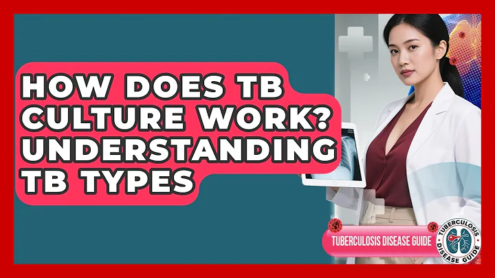 How Does TB Culture Work? Understanding TB Types - Tuberculosis Disease Guide