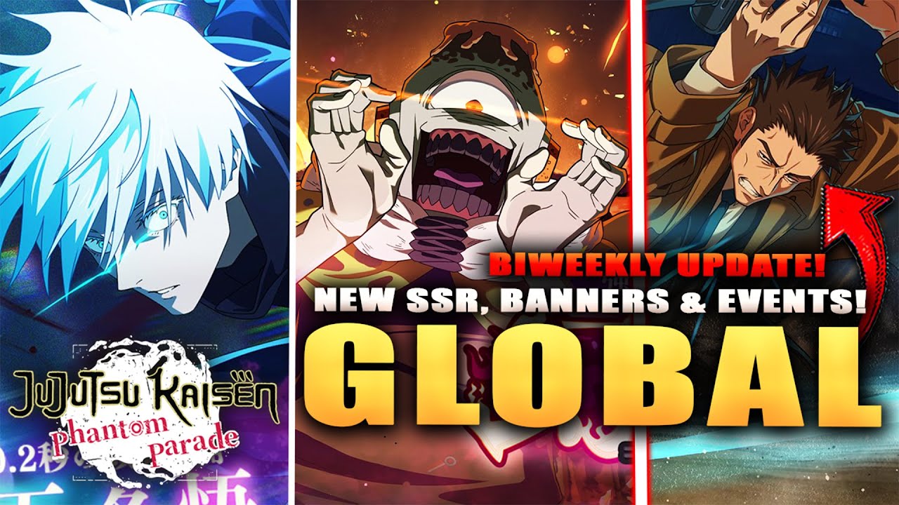 *GLOBAL* BIWEEKLY UPDATE IS HERE! NEW SSR`s, BANNERS & EVENTS! (JJK: Phantom Parade)