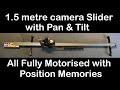 1.5 meter Fully motorised DIY Arduino Camera slider with Pan Tilt & GOTO position memories