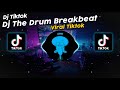 Dj the drum breakbeat viral tik tok terbaru 2024
