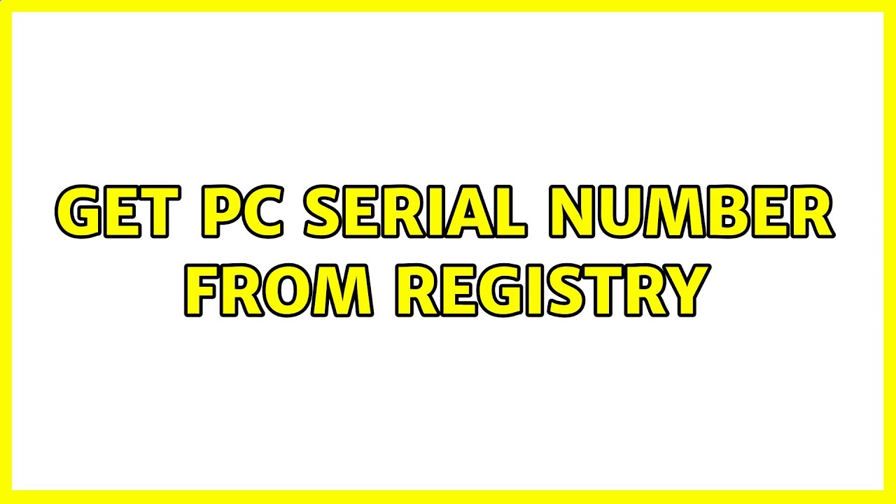 get-pc-serial-number-from-registry-youtube