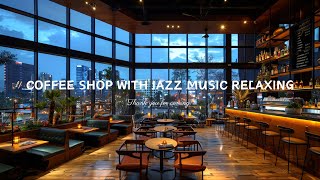 Soothing Jazz Instrumental Music for Study, Work ☕ Relaxing Jazz Music at Cozy Coffee Shop Ambience