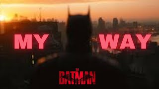 "MY WAY" - THE BATMAN TRAILER