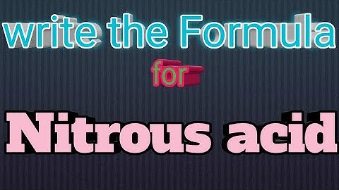 How to write the formula for nitrous acid//(HNO2) By--apsirclasses