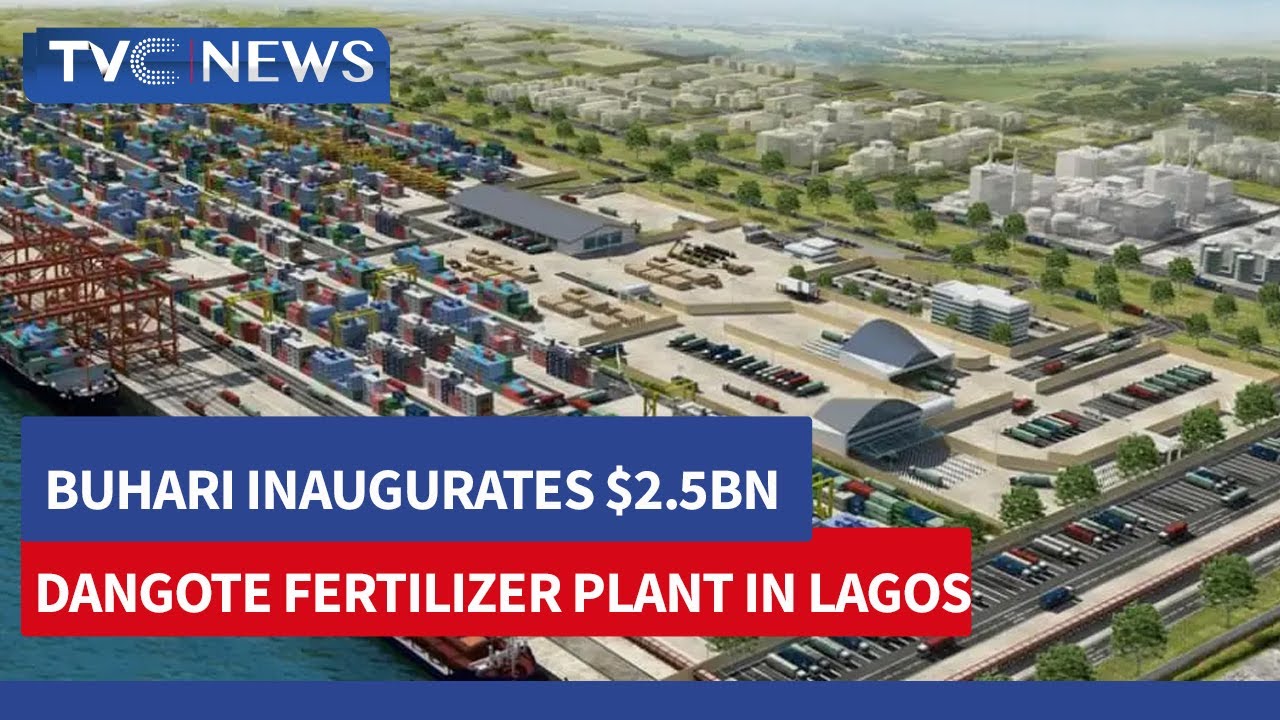 Pres. Buhari Inaugurates $2.5BN Dangote Fertilizer Plant in Lagos