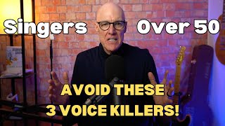 3 Voice Killers Every Singer Over 50 MUST Avoid