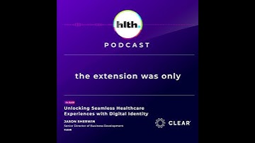 Unlocking Seamless Healthcare Experiences with Digital Identity