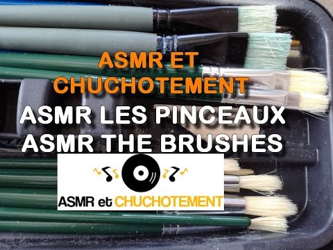 ASMR - Les pinceaux -  the brushes