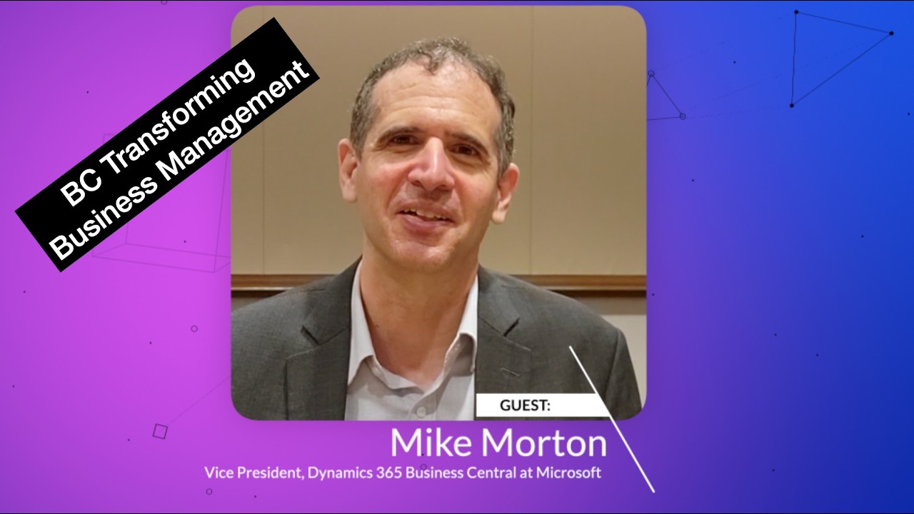 Episode 516: Business Central Is Transforming Business Management: Insights from Mike Morton