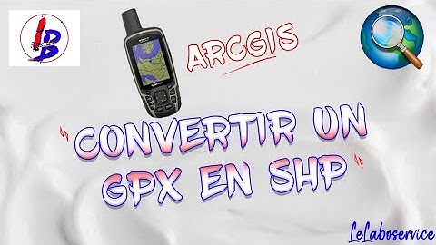 Arcgis : Comment ouvrir un fichier Gpx Dans Arcmap