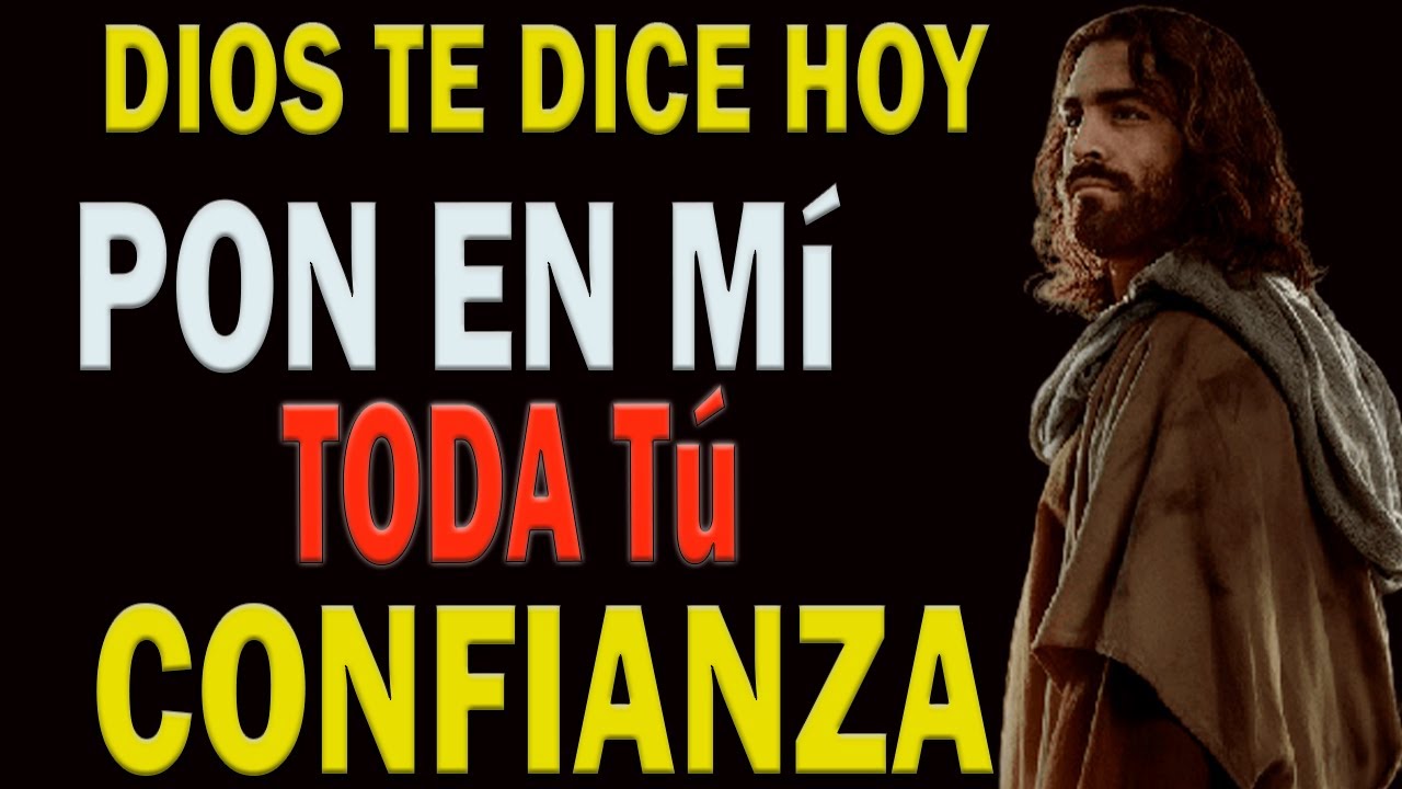 DIOS TE DICE HOY Pon toda tu confianza en mi - YouTube