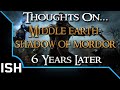 Thoughts On... Middle Earth: Shadow Of Mordor - 6 Years Later || Not Fantasy Batman™