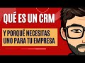 Qué es un CRM y porqué necesitas uno para tu empresa