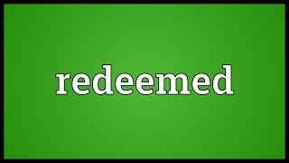 Redeemed Meaning
