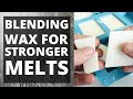 Blending waxes for stronger melts