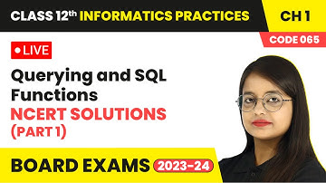 Querying and SQL Functions - NCERT Solutions (Part 1) | Class 12 Informatics Practices Ch 1
