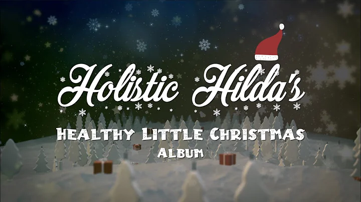 Holistic Hilda's HEALTHY LITTLE CHRISTMAS Album!  ...