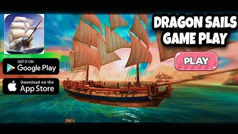 DRAGON SAILS SHIP BATTLE GAME PLAY (ANDROID,,IOS)