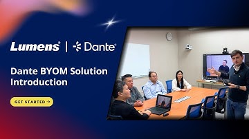 Lumens Dante BYOM Solution Introduction | Lumens ProAV