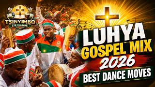🎶 LUHYA GOSPEL MIX 2026 | BEST DANCE MOVES 🎶