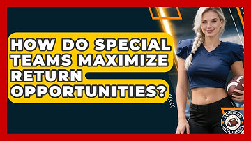 How Do Special Teams Maximize Return Opportunities? - Gridiron Data Digest
