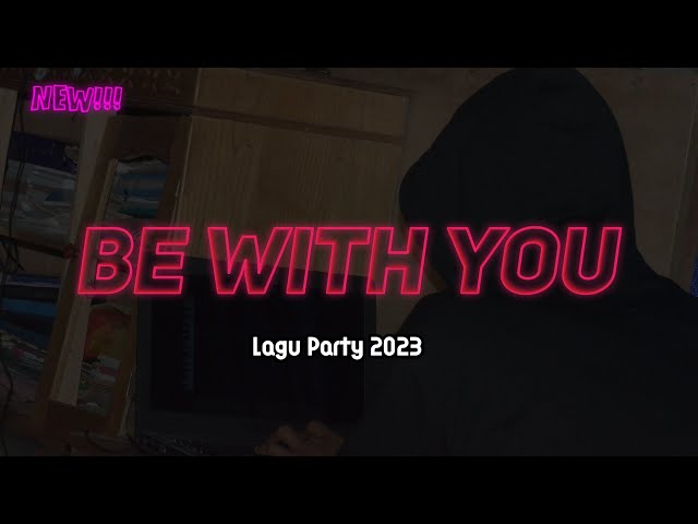 LAGU PARTY 2023 🌴 BE WITH YOU || Bangalos Remixer class=