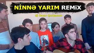 Ninnə yarım REMiX - Habil müəllimin tələbələri (Dj Omar Qurbanov) Resimi