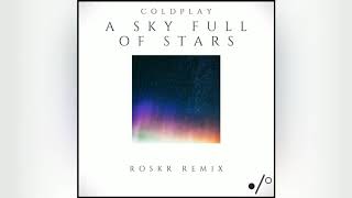 Coldplay - A Sky Full Of Stars (Roskr Remix)