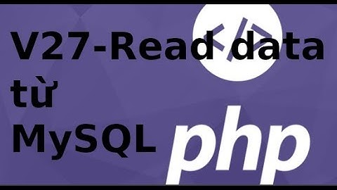 Lập trình PHP  - Video 27 - Assignment - Đưa dữ liệu từ MySQL lên bootstrap