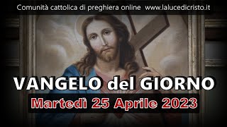 VANGELO DEL GIORNO MARTEDI 25 APRILE 2023 ❤️ Andate in tutto il mondo e proclamate il Vangelo