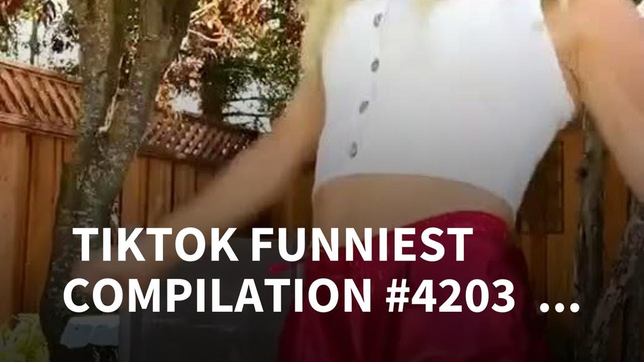 Tiktok Funniest Compilation 4203 Tiktok Compilation Youtube