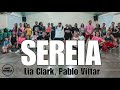 SEREIA - Lia Clark &amp; Pabllo Vittar l Zumba l Coreografia l Cia Art Dance