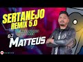 Sertanejo remix 50  dj mattheus  sertanejo verso forro 