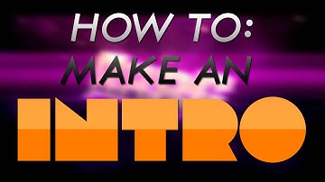 HOW TO MAKE AN INTRO