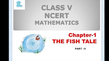 The Fish Tale /chapter 1/class 5/ NCERT/Part 4./maths