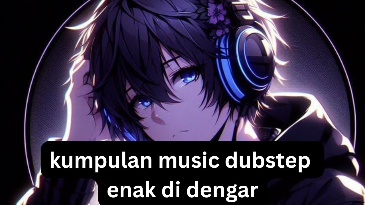 the great dubstep playlist for listening