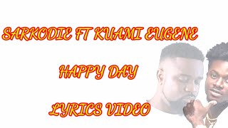 Sarkodie ft Kuami Eugene - Happy Day (Lyrics Video)