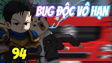 Tập 94 | BUG ĐỘC VÔ HẠN - Đắng Vietsub